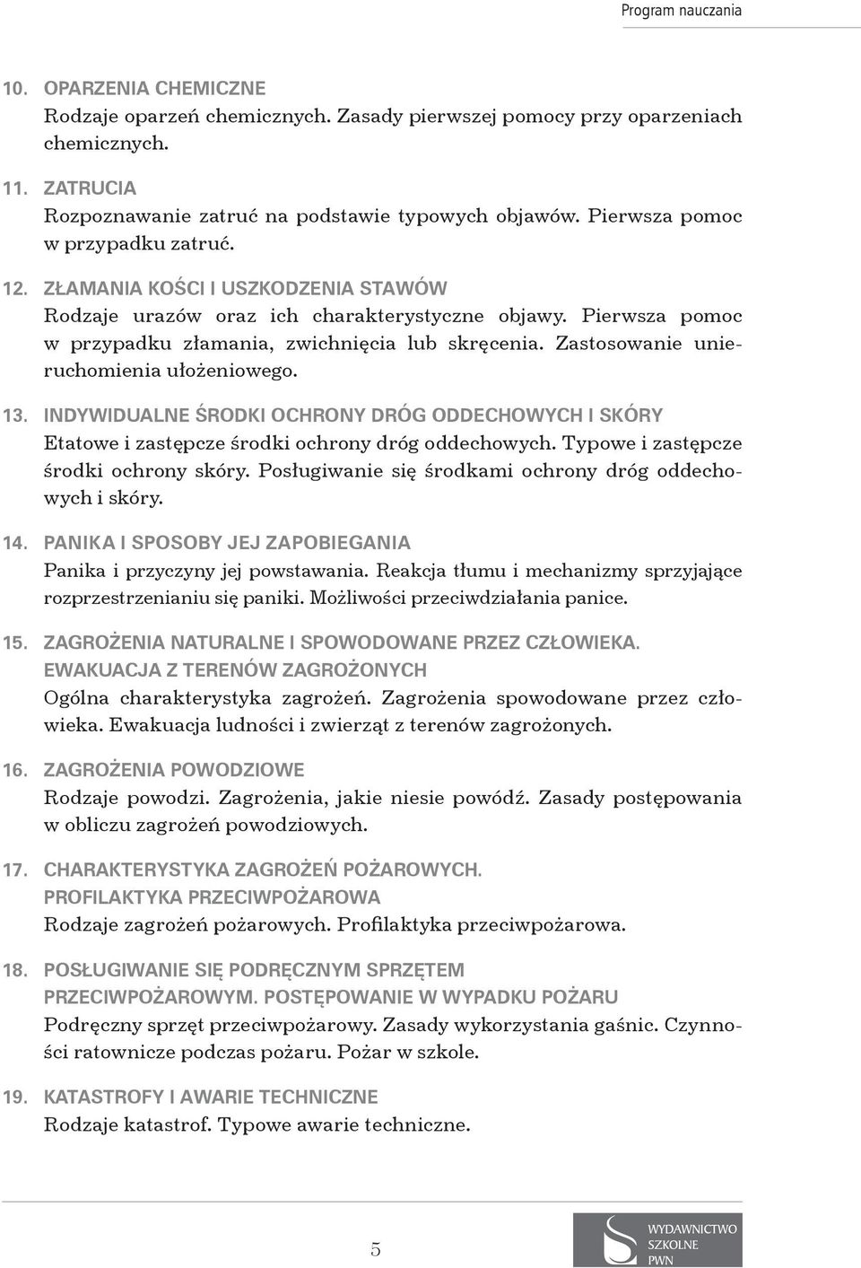 Zastosowanie unieruchomienia ułożeniowego. 13. Indywidualne środki ochrony dróg oddechowych i skóry Etatowe i zastępcze środki ochrony dróg oddechowych. Typowe i zastępcze środki ochrony skóry.