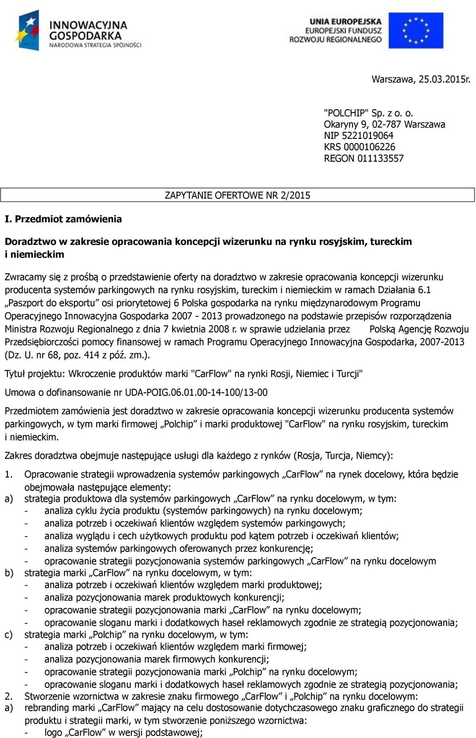 koncepcji wizerunku producenta systemów parkingowych na rynku rosyjskim, tureckim i niemieckim w ramach Działania 6.