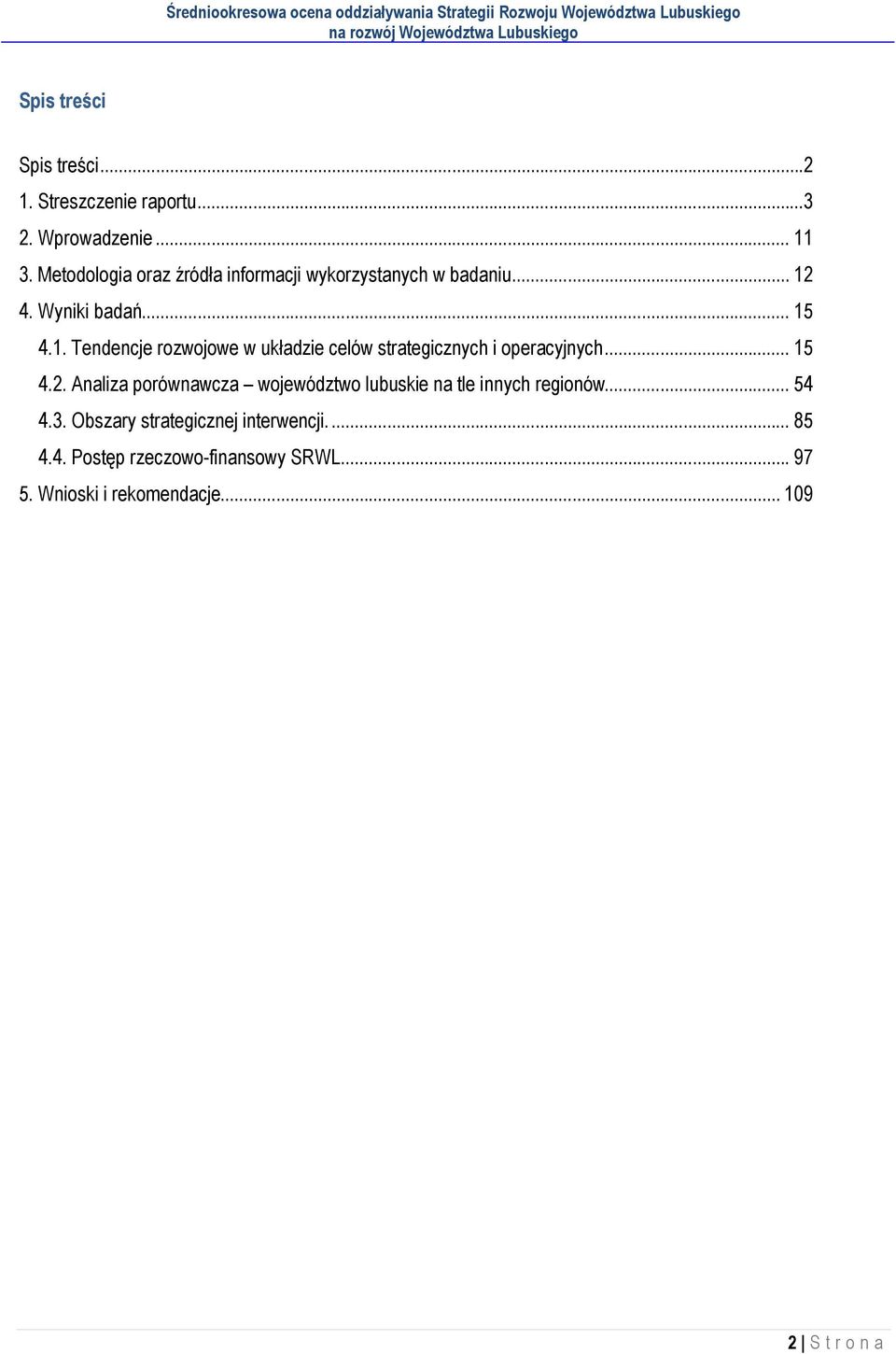 4. Wyniki badań... 15 4.1. Tendencje rozwojowe w układzie celów strategicznych i operacyjnych... 15 4.2.