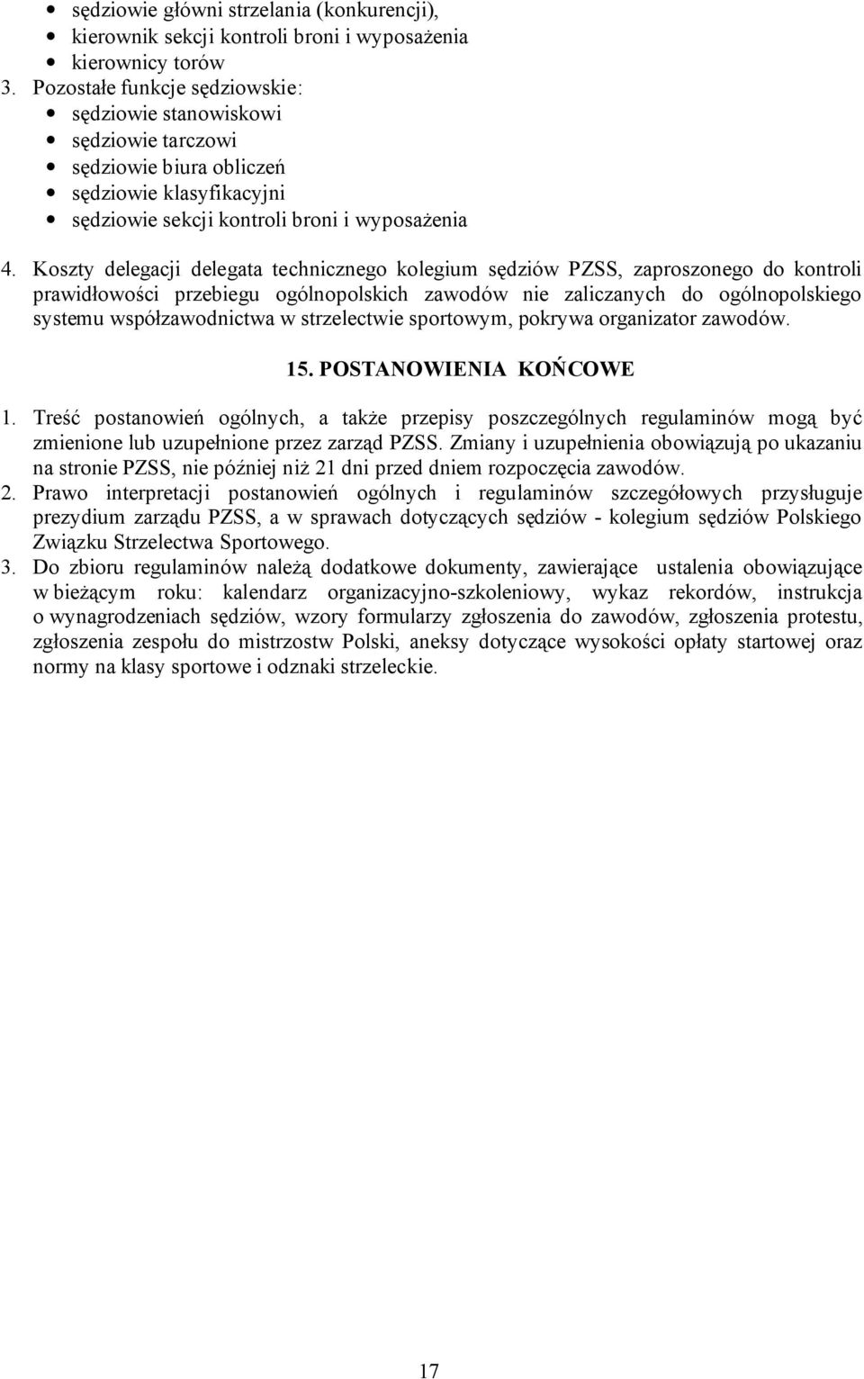 Koszty delegacji delegata technicznego kolegium sędziów PZSS, zaproszonego do kontroli prawidłowości przebiegu ogólnopolskich zawodów nie zaliczanych do ogólnopolskiego systemu współzawodnictwa w