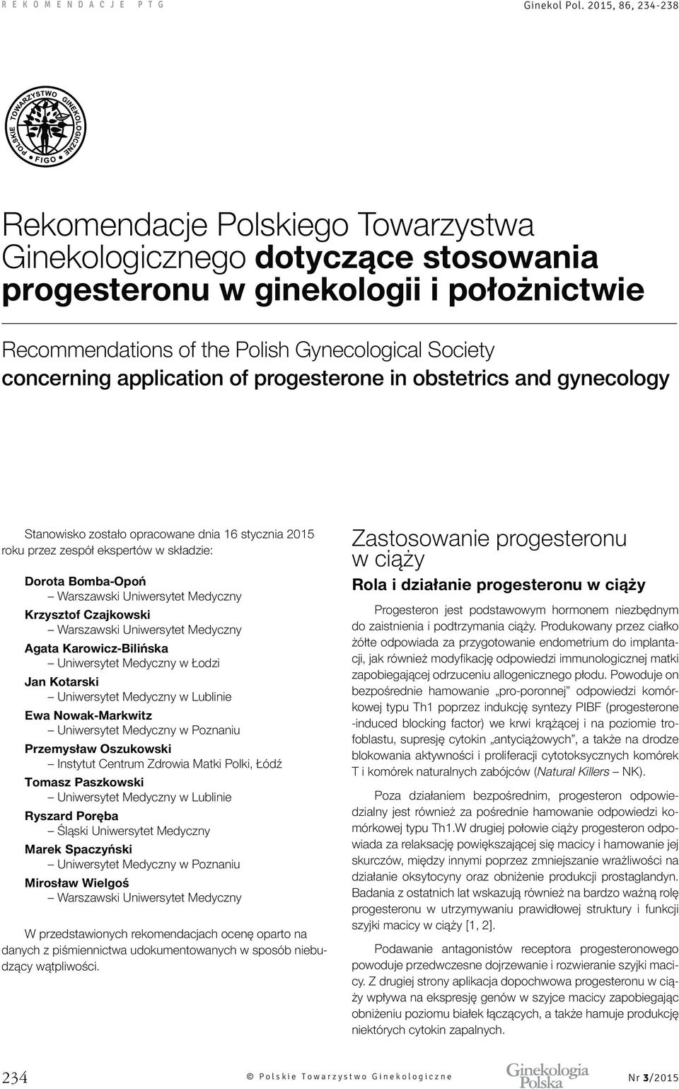 Uniwersytet Medyczny w Łodzi Jan Kotarski Uniwersytet Medyczny w Lublinie Ewa Nowak-Markwitz Uniwersytet Medyczny w Poznaniu Przemysław Oszukowski Instytut Centrum Zdrowia Matki Polki, Łódź Tomasz