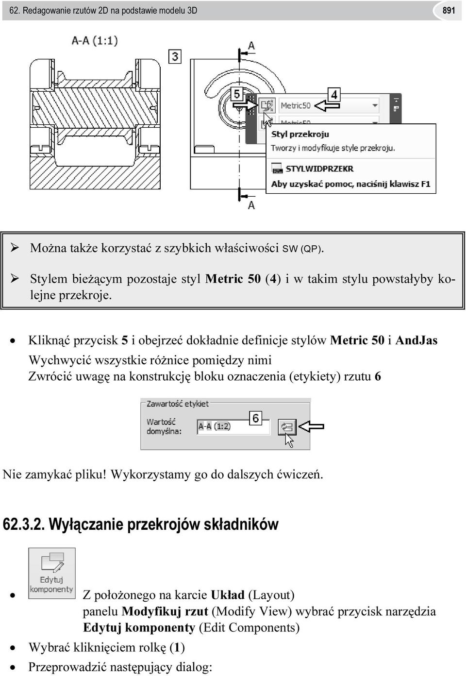 Kliknąć przycisk 5 i obejrzeć dokładnie definicje stylów Metric 50 i AndJas Wychwycić wszystkie różnice pomiędzy nimi Zwrócić uwagę na konstrukcję bloku oznaczenia