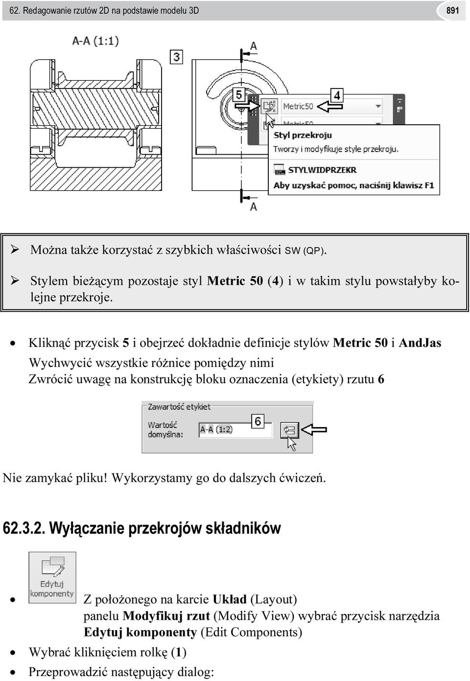 Kliknąć przycisk 5 i obejrzeć dokładnie definicje stylów Metric 50 i AndJas Wychwycić wszystkie różnice pomiędzy nimi Zwrócić uwagę na konstrukcję bloku oznaczenia