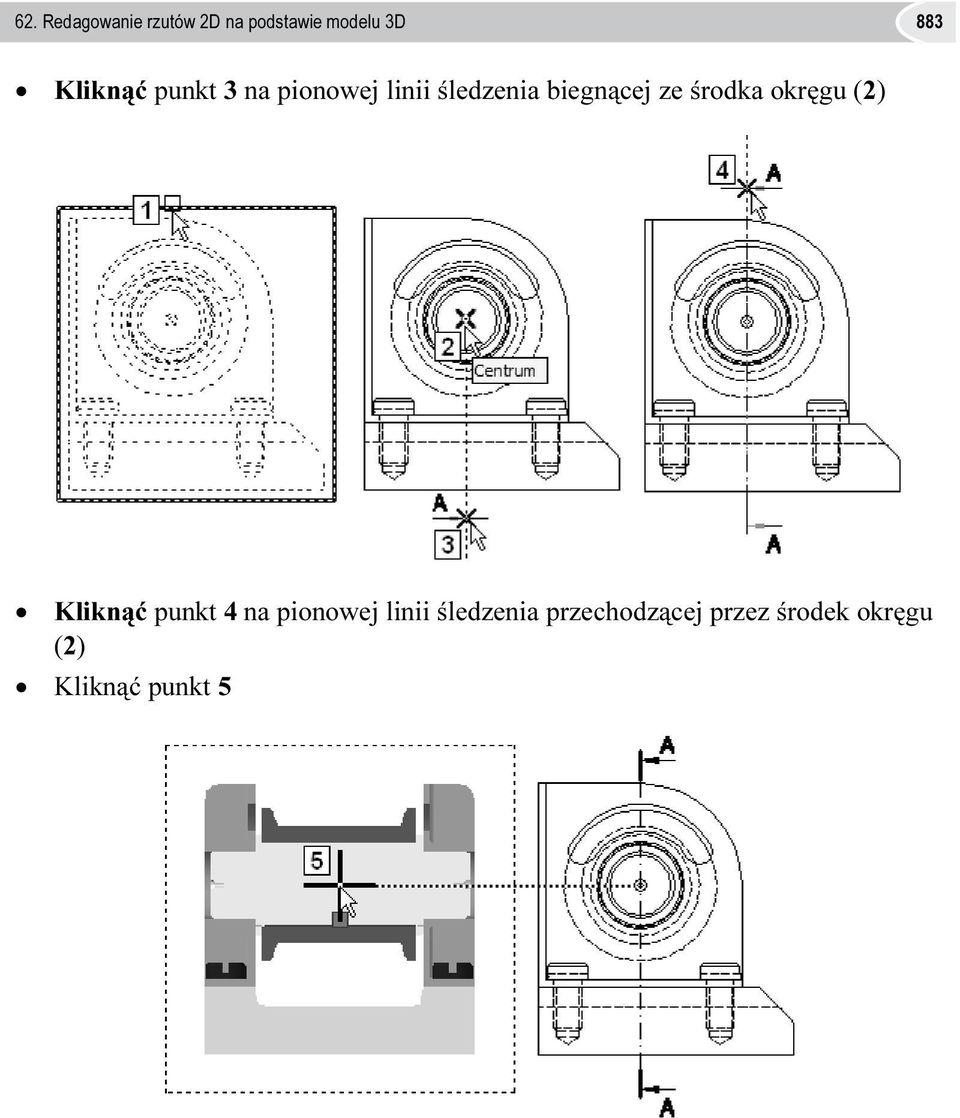 środka okręgu (2) Kliknąć punkt 4 na pionowej linii