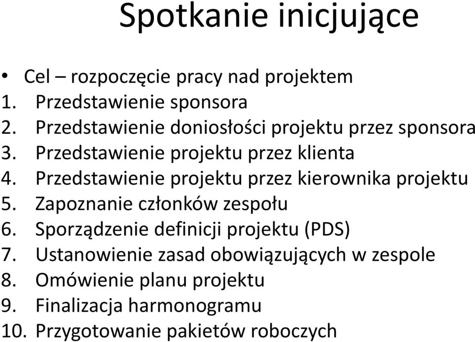 Przedstawienie projektu przez kierownika projektu 5. Zapoznanie członków zespołu 6.