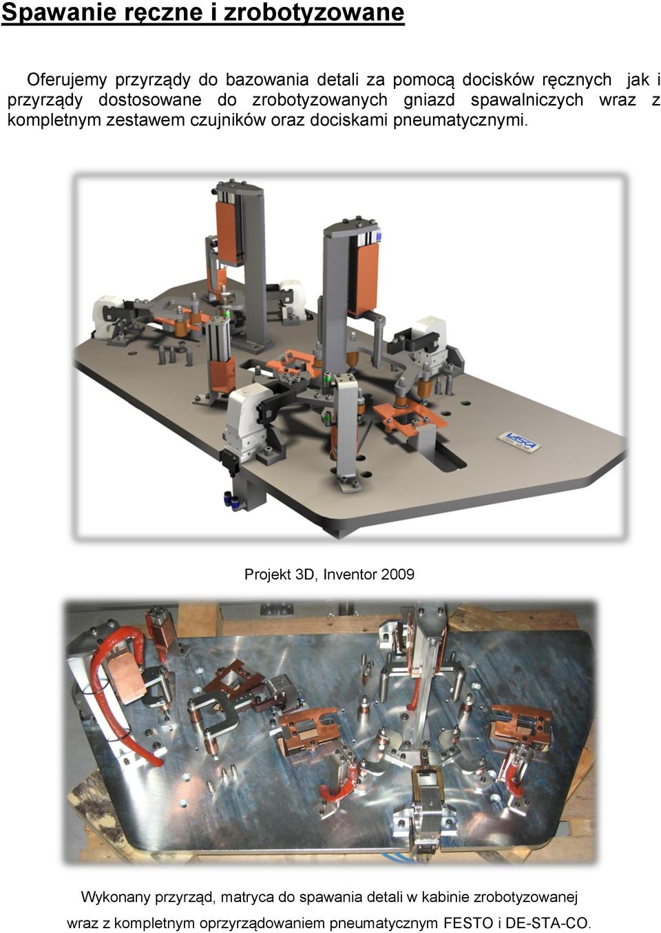 czujników oraz dociskami pneumatycznymi.