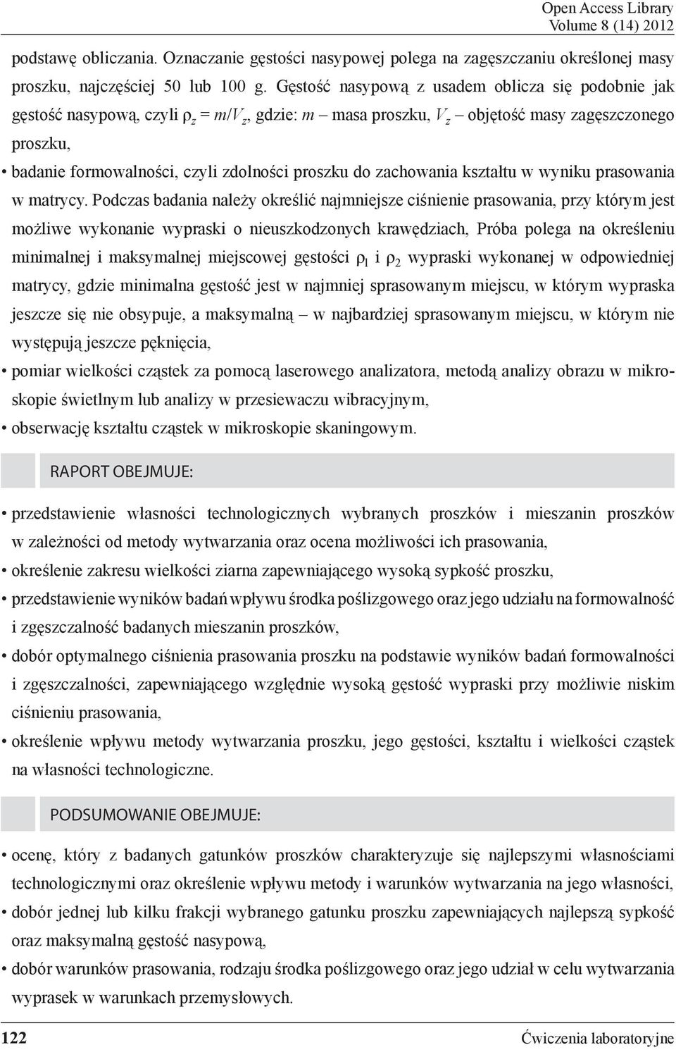 do zachowania kształtu w wyniku prasowania w matrycy.