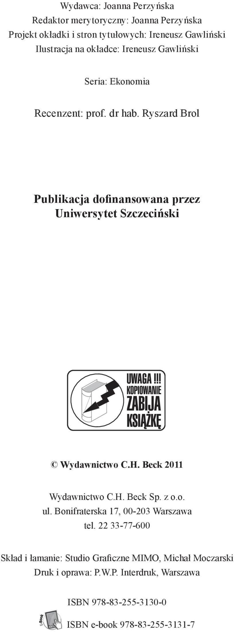 Ryszard Brol Publikacja dofinansowana przez Uniwersytet Szczeciński Wydawnictwo C.H. Beck 2011 Wydawnictwo C.H. Beck Sp. z o.o. ul.