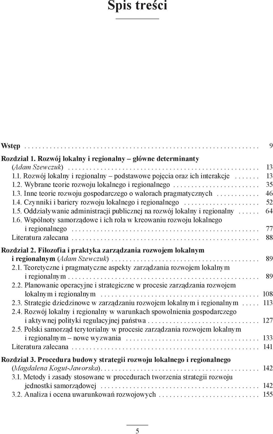 .. 64 1.6. Wspólnoty samorządowe i ich rola w kreowaniu rozwoju lokalnego i regionalnego... 77 Literatura zalecana... 88 Rozdział 2.