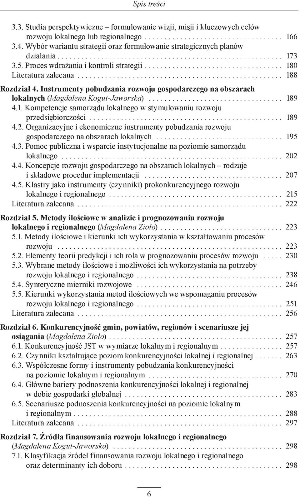 Instrumenty pobudzania rozwoju gospodarczego na obszarach lokalnych (Magdalena Kogut-Jaworska)... 189 4.1. Kompetencje samorządu lokalnego w stymulowaniu rozwoju przedsiębiorczości... 189 4.2.