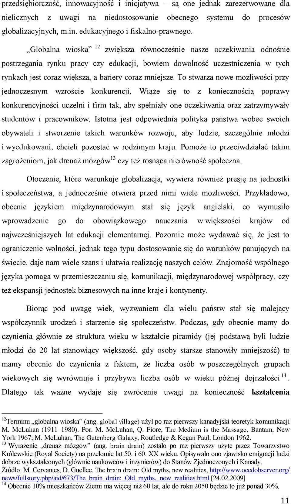 To stwarza nowe możliwości przy jednoczesnym wzroście konkurencji.
