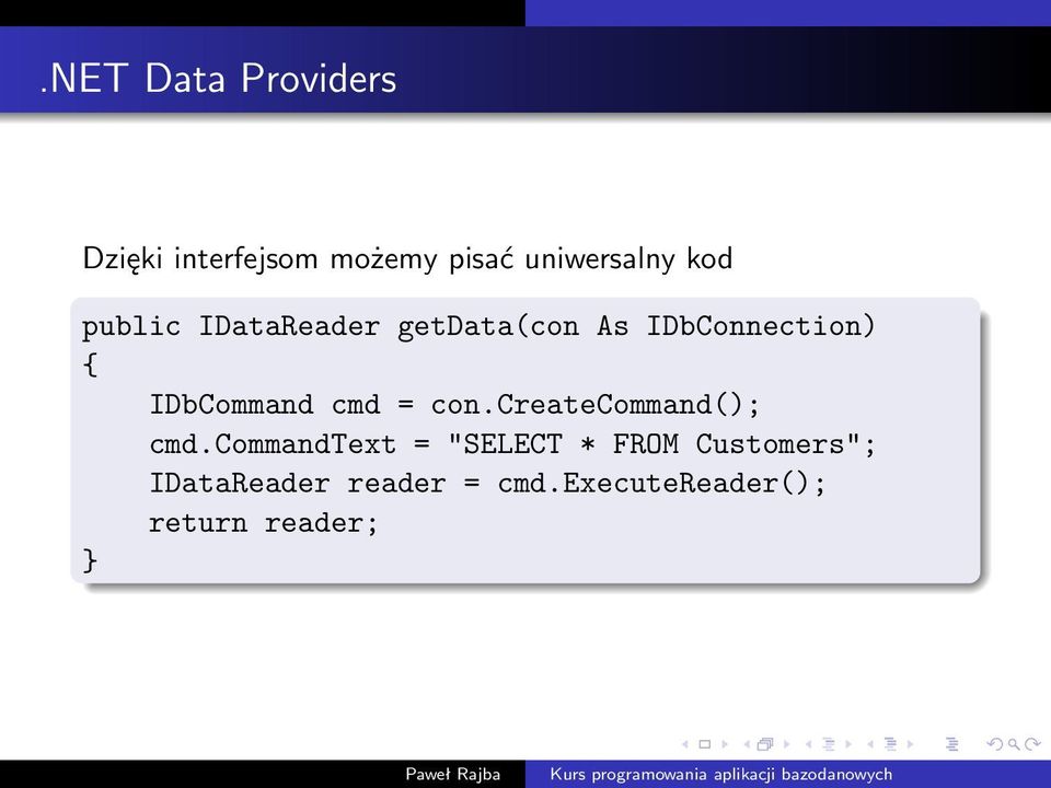 IDbCommand cmd = con.createcommand(); cmd.