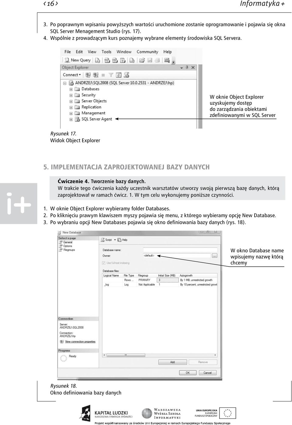 Widok Object Explorer 5. Implementacja zaprojektowanej bazy danych Ćwiczenie 4. Tworzenie bazy danych.