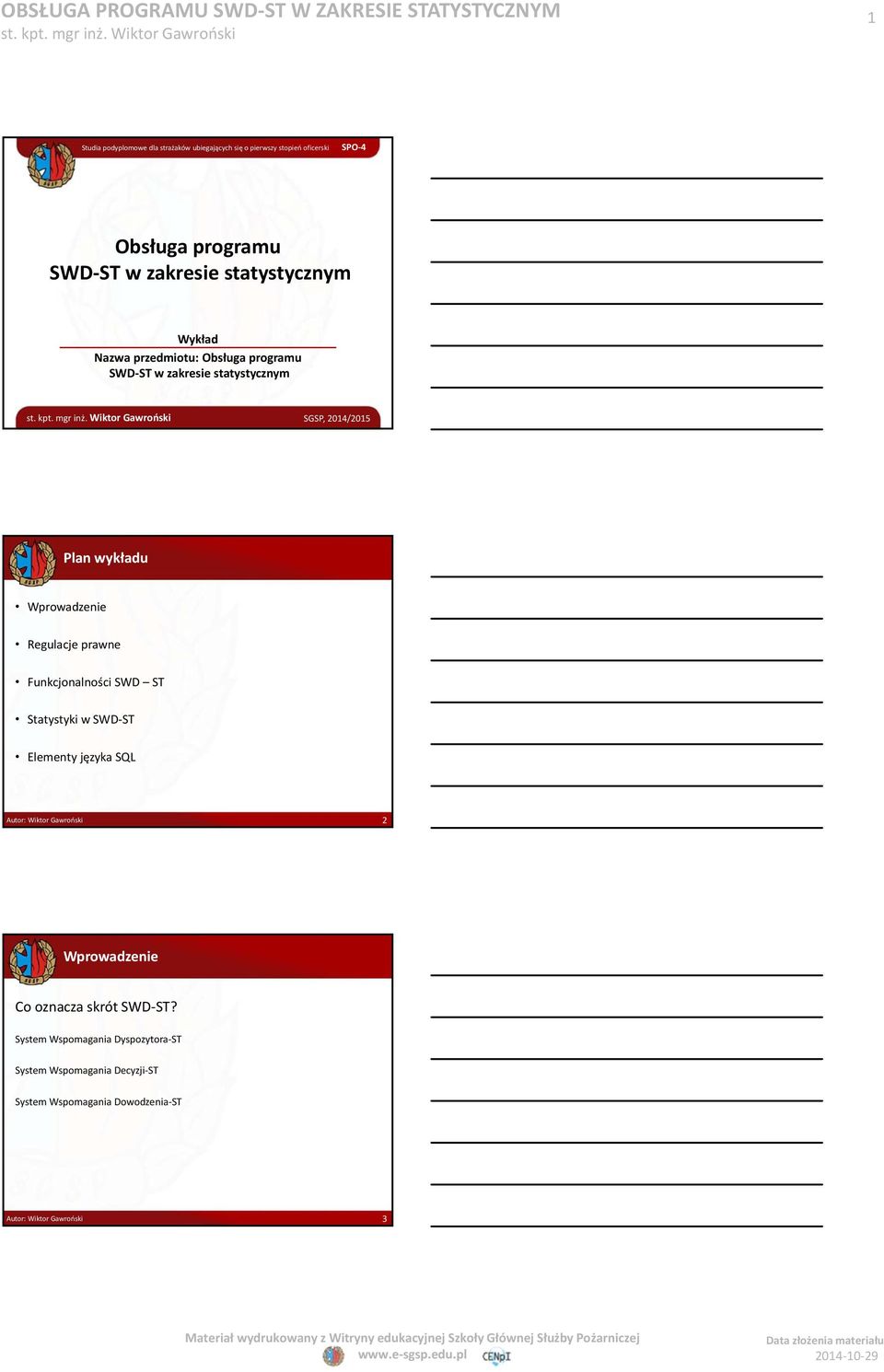 wykładu Wprowadzenie Regulacje prawne Funkcjonalności SWD ST Statystyki w SWD ST Elementy języka SQL 2 Wprowadzenie