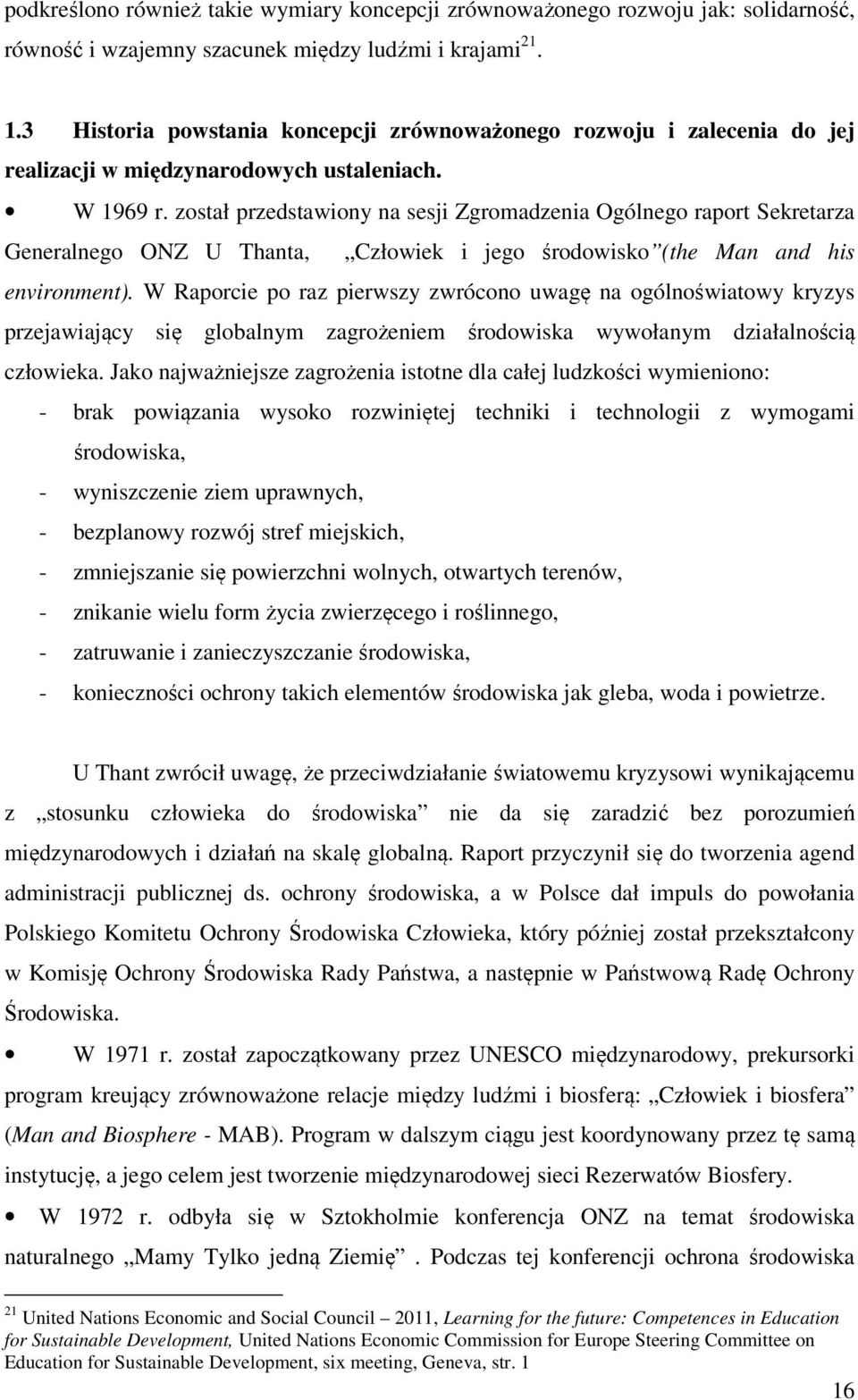 został przedstawiony na sesji Zgromadzenia Ogólnego raport Sekretarza Generalnego ONZ U Thanta, Człowiek i jego środowisko (the Man and his environment).