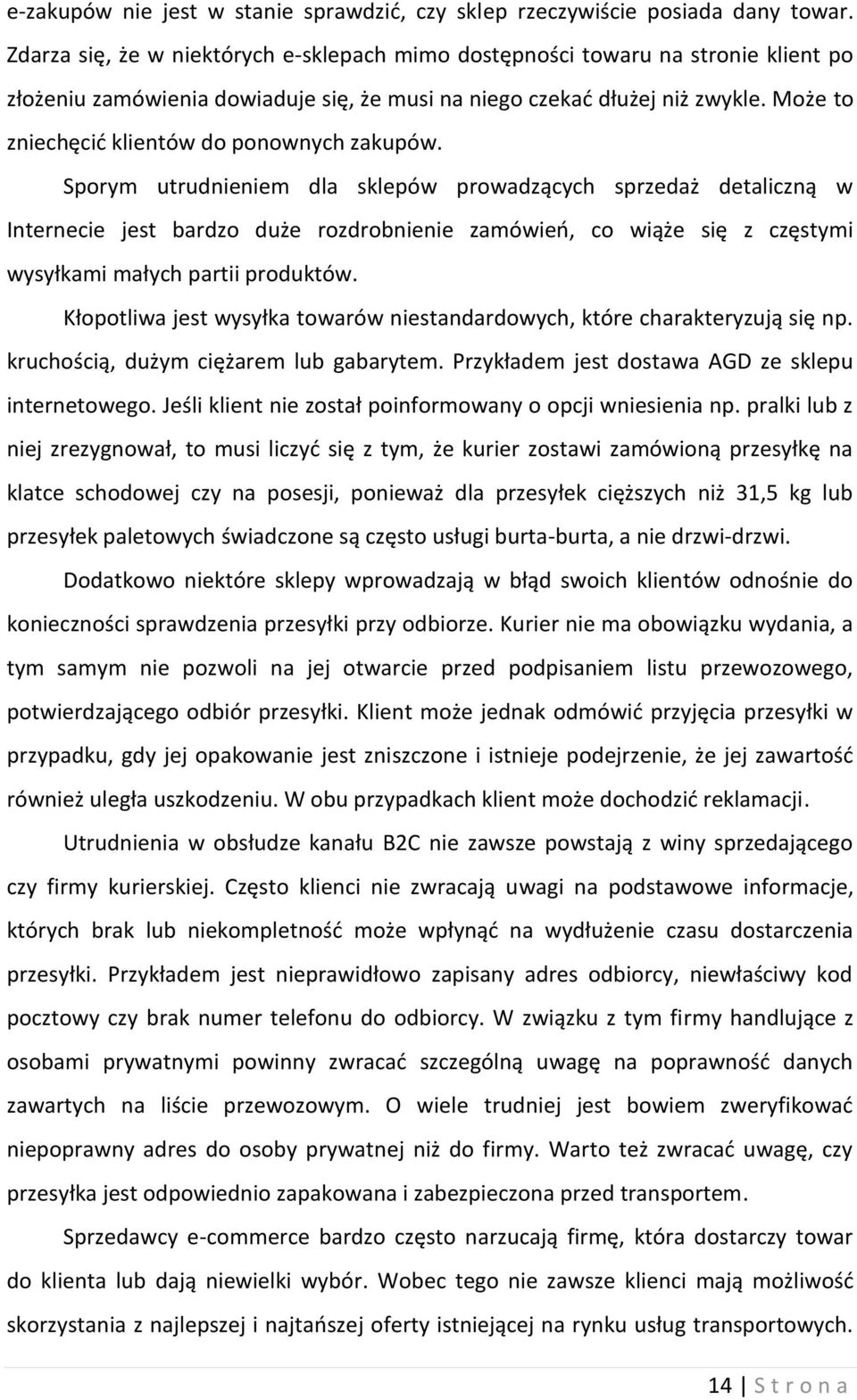 Może to zniechęcić klientów do ponownych zakupów.