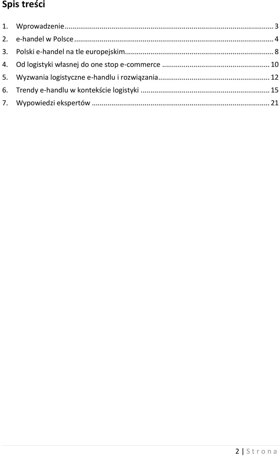 Od logistyki własnej do one stop e-commerce... 10 5.