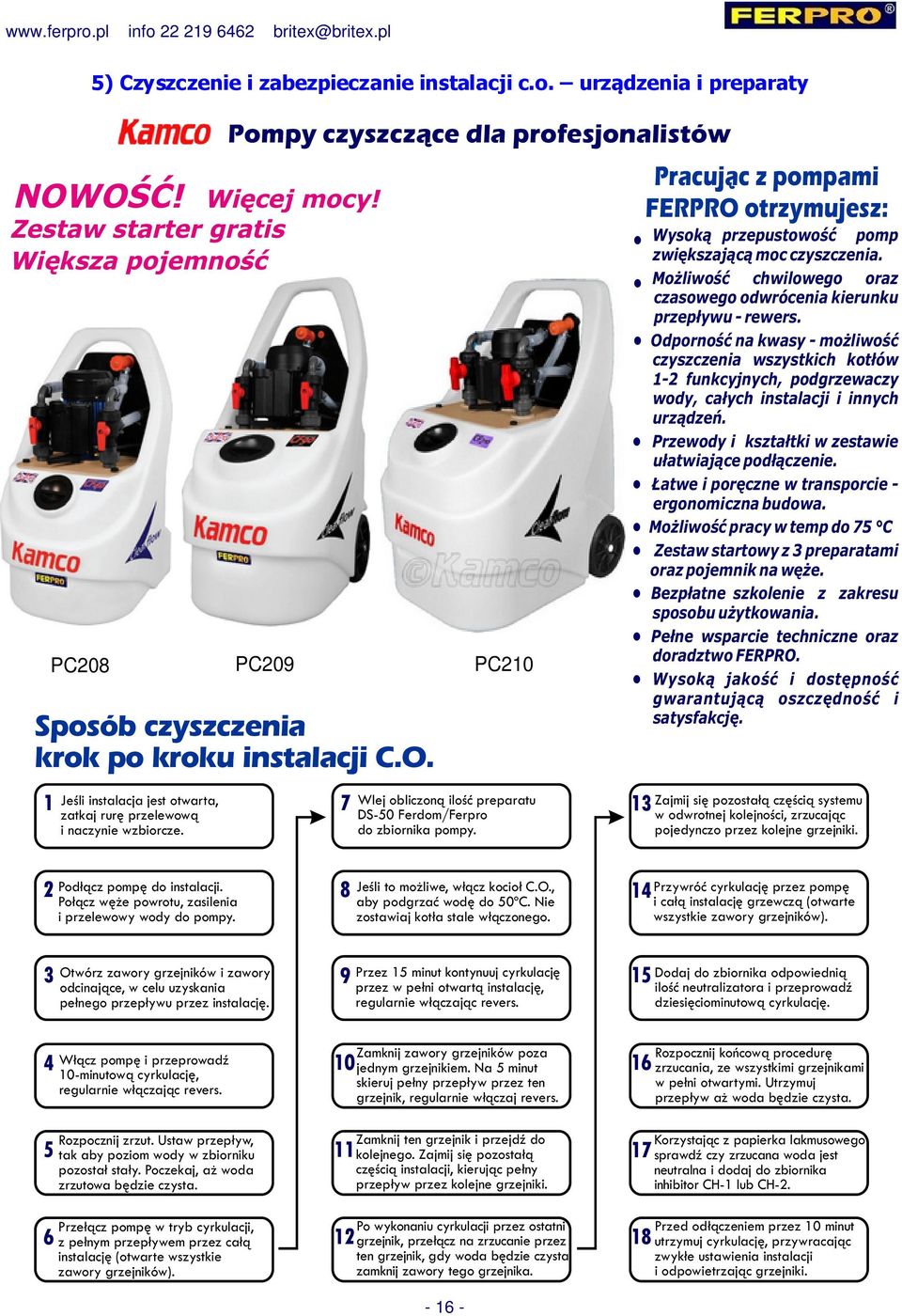 obliczoną ilość preparatu 7 Wlej DS-50 Ferdom/Ferpro do zbiornika pompy. Wysoką przepustowość pomp zwiększającą moc czyszczenia.