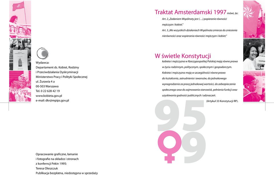 pl e-mail: dkr@mpips.gov.pl W świetle Konstytucji kobieta i mężczyzna w Rzeczypospolitej Polskiej mają równe prawa w życiu rodzinnym, politycznym, społecznym i gospodarczym.