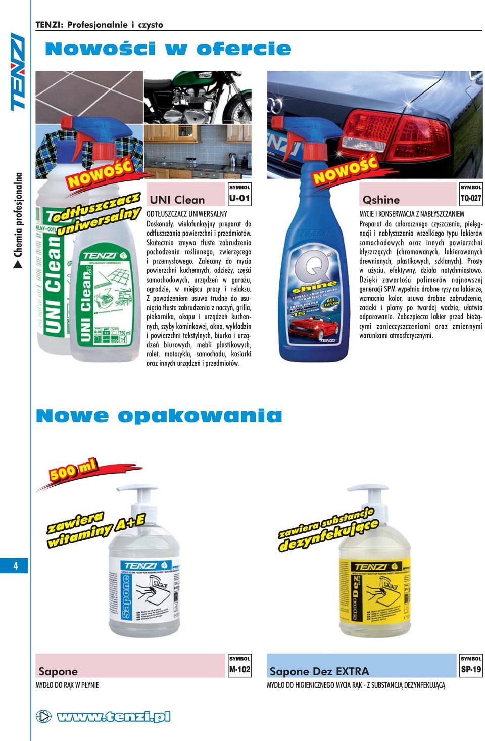 Zalecany do mycia powierzchni kuchennych, odzieży, części samochodowych, urządzeń w garażu, ogrodzie, w miejscu pracy i relaksu.