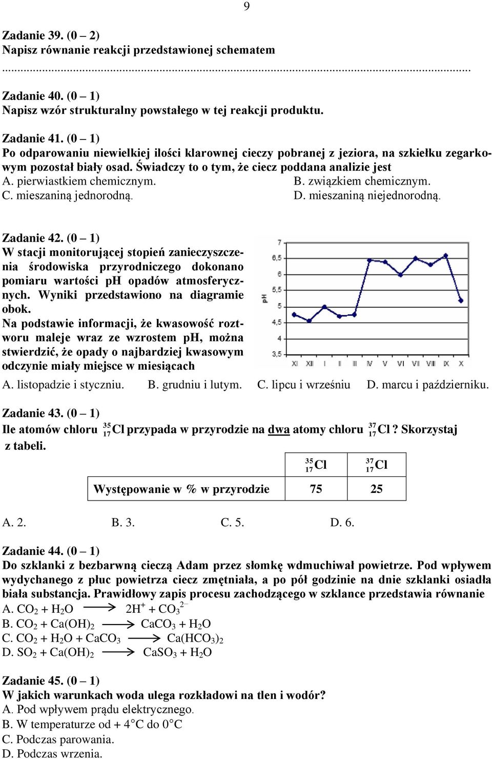 B. związkiem chemicznym. C. mieszaniną jednorodną. D. mieszaniną niejednorodną. Zadanie 42.