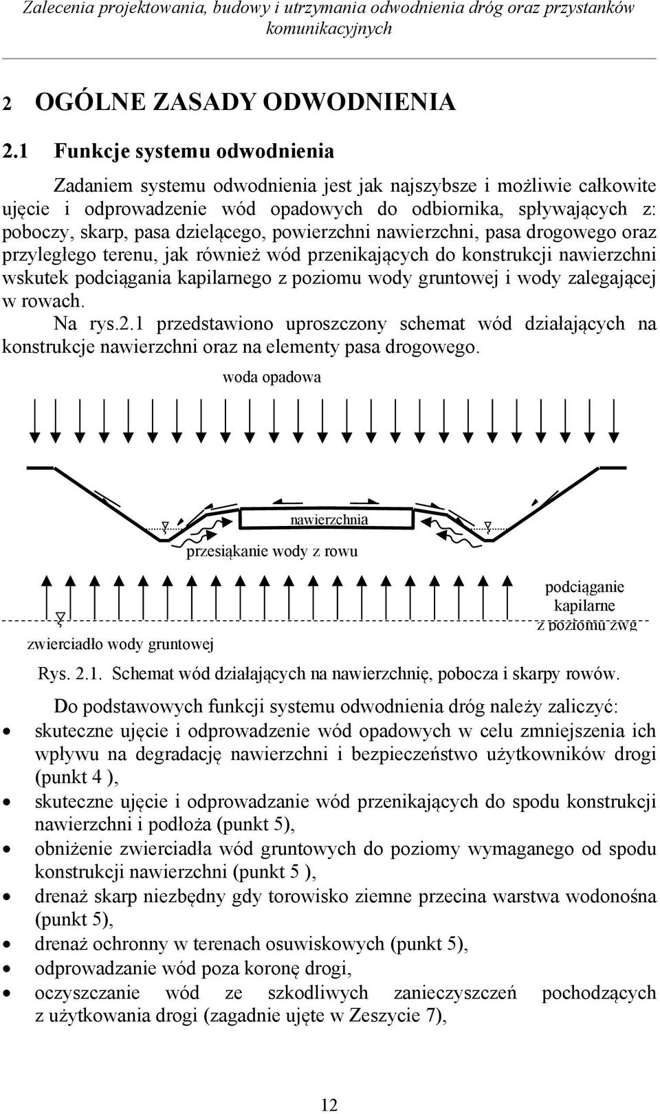 dzielącego, powierzchni nawierzchni, pasa drogowego oraz przyległego terenu, jak również wód przenikających do konstrukcji nawierzchni wskutek podciągania kapilarnego z poziomu wody gruntowej i wody