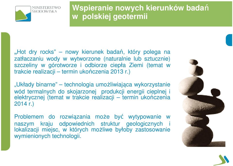 ) Układy binarne technologia umoŝliwiająca wykorzystanie wód termalnych do skojarzonej produkcji energii cieplnej i elektrycznej (temat w trakcie realizacji