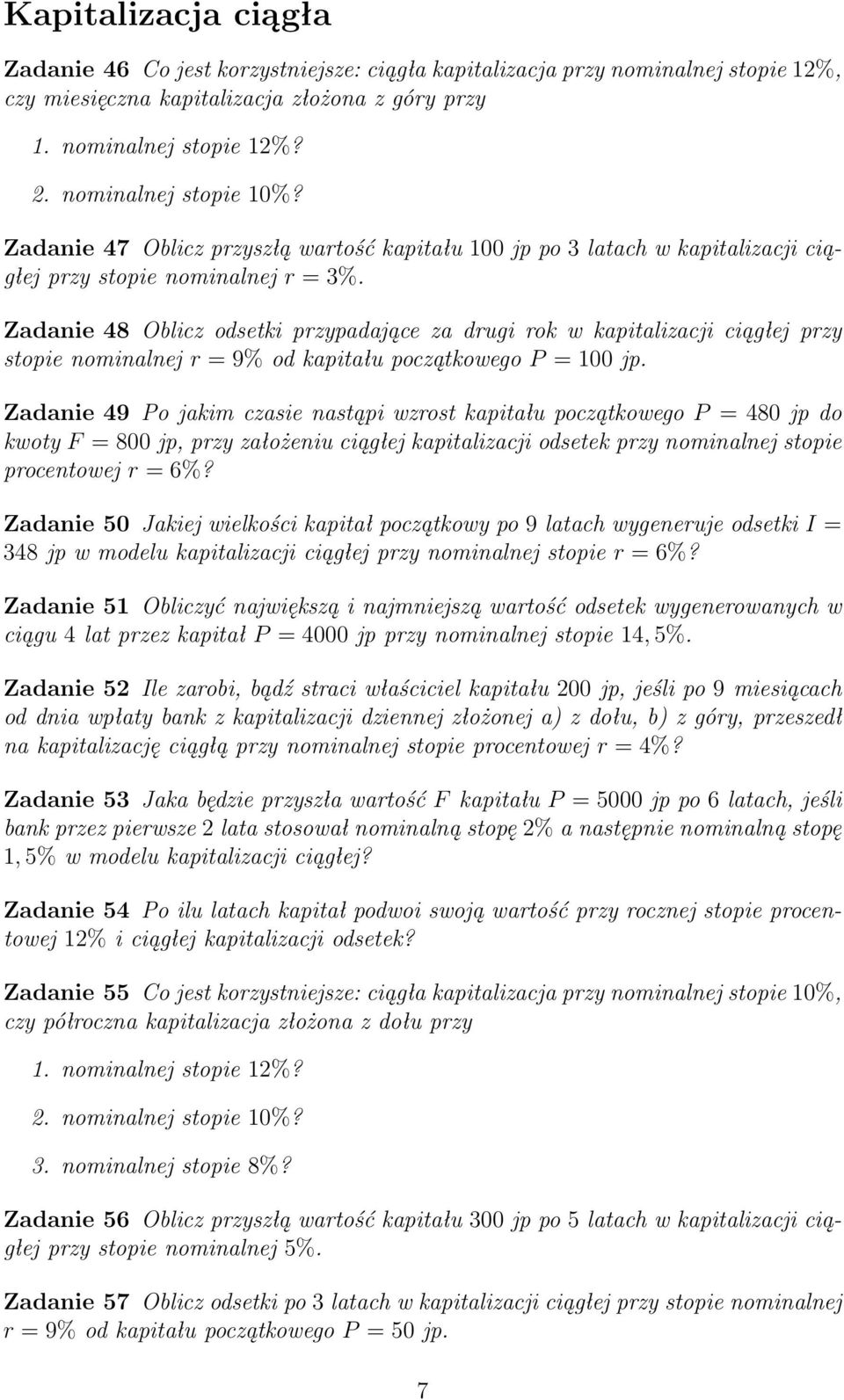 Zadanie 48 Oblicz odsetki przypadające za drugi rok w kapitalizacji ciągłej przy stopie nominalnej r = 9% od kapitału początkowego P = 100 jp.