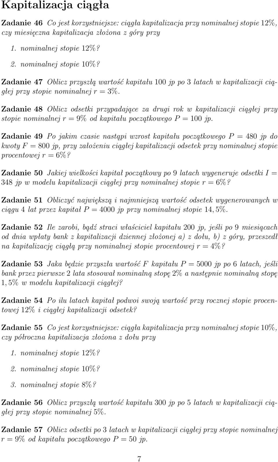 Zadanie 48 Oblicz odsetki przypadające za drugi rok w kapitalizacji ciągłej przy stopie nominalnej r = 9% od kapitału początkowego P = 100 jp.