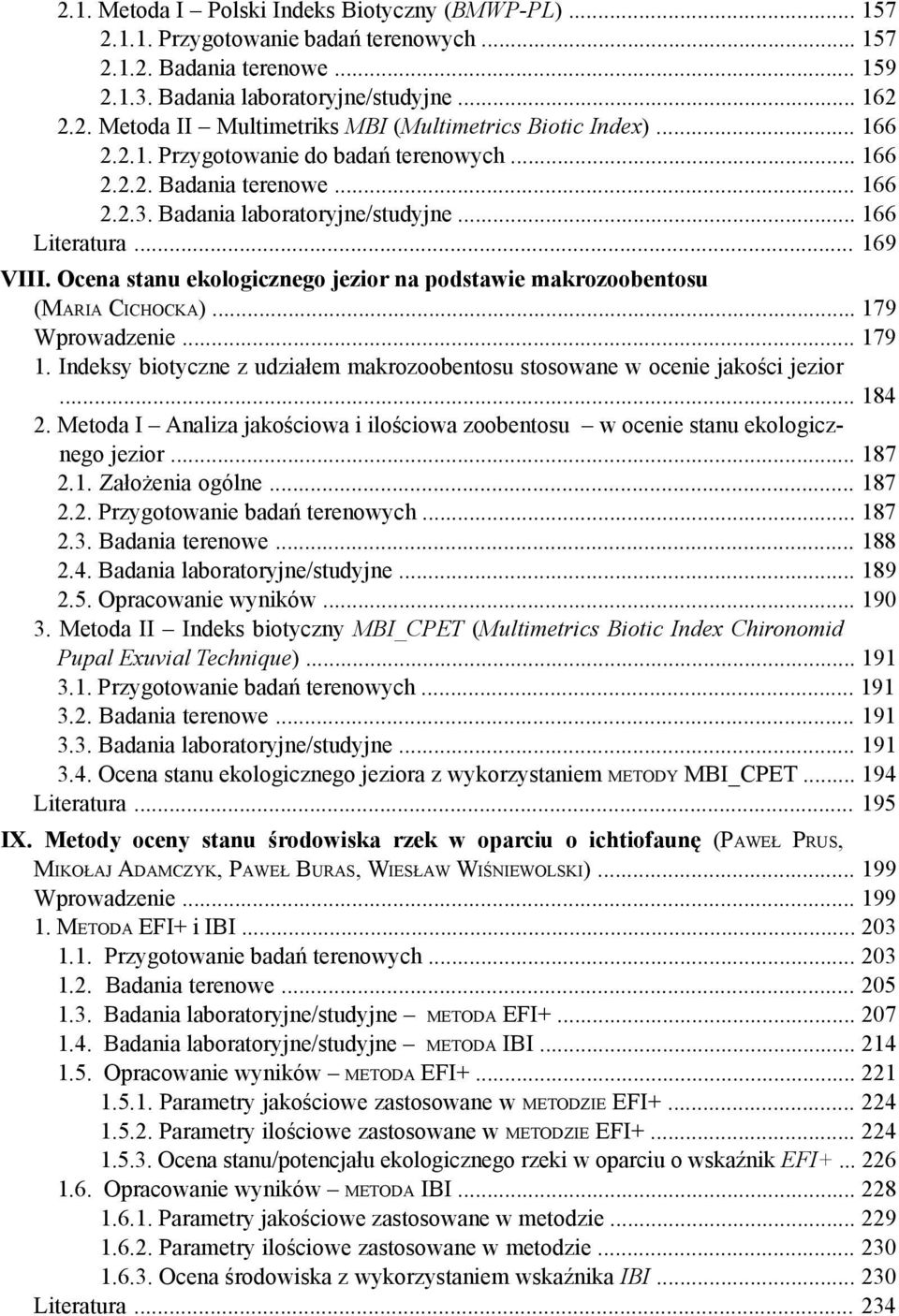 Ocena stanu ekologicznego jezior na podstawie makrozoobentosu (Maria Cichocka)... 179 Wprowadzenie... 179 1. Indeksy biotyczne z udziałem makrozoobentosu stosowane w ocenie jakości jezior... 184 2.