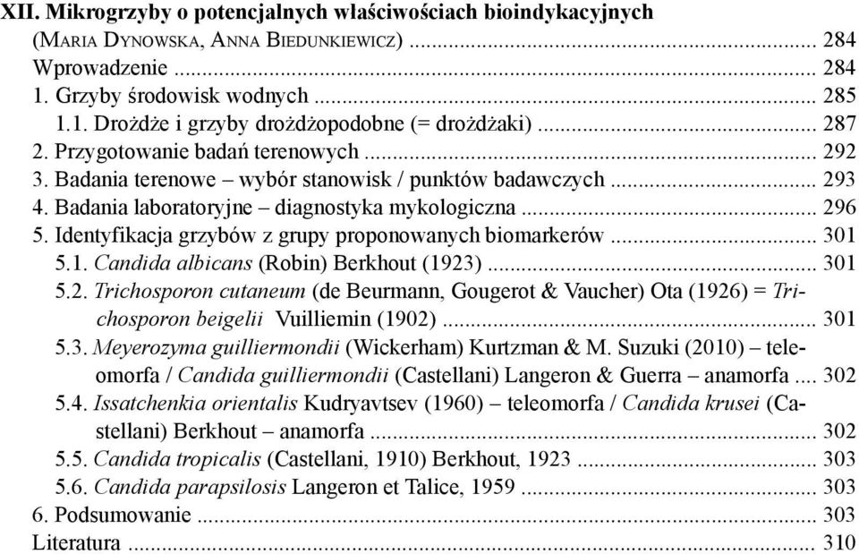 Identyfikacja grzybów z grupy proponowanych biomarkerów... 301 5.1. Candida albicans (Robin) Berkhout (1923