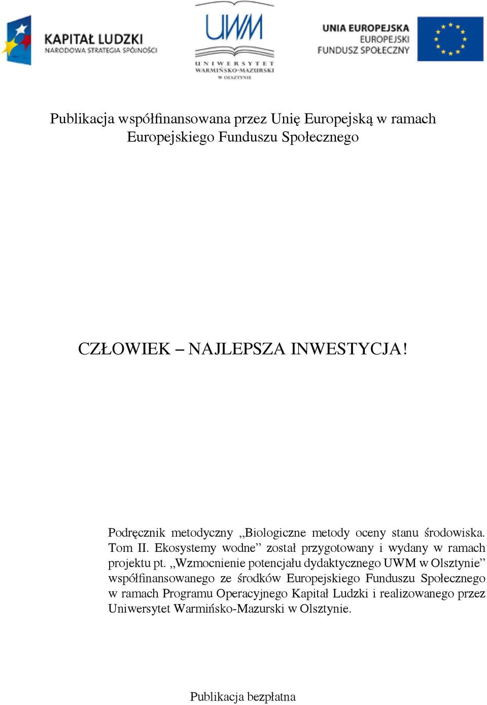 Ekosystemy wodne został przygotowany i wydany w ramach projektu pt.