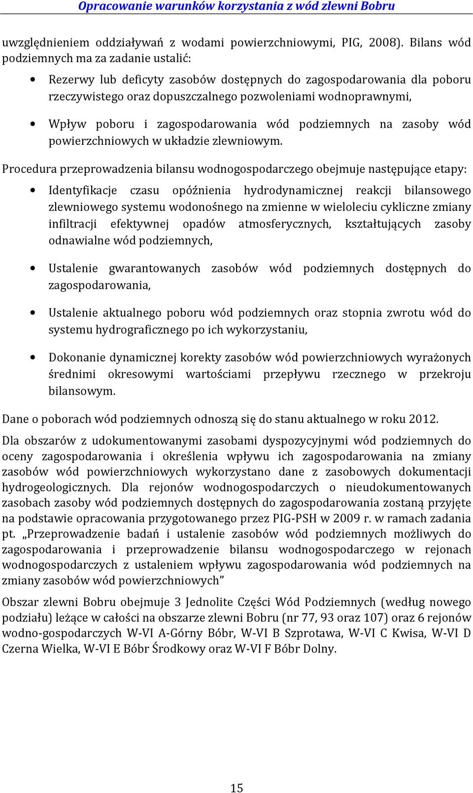 zagospodarowania wód podziemnych na zasoby wód powierzchniowych w układzie zlewniowym.