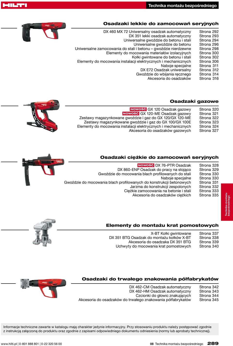 i stali Strona 302 Elementy do mocowania instalacji elektrycznych i mechanicznych Strona 306 Naboje specjalne Strona 311 DX E72 Osadzak uniwersalny Strona 312 Gwoździe do wbijania ręcznego Strona 314
