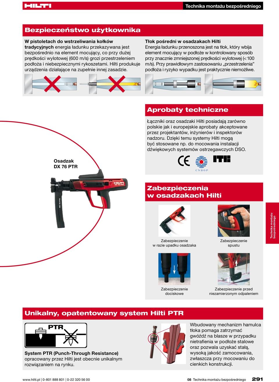 Tłok pośredni w osadzakach Hilti Energia ładunku przenoszona jest na tłok, który wbija element mocujący w podłoże w kontrolowany sposób przy znacznie zmniejszonej prędkości wylotowej (< 100 m/s).
