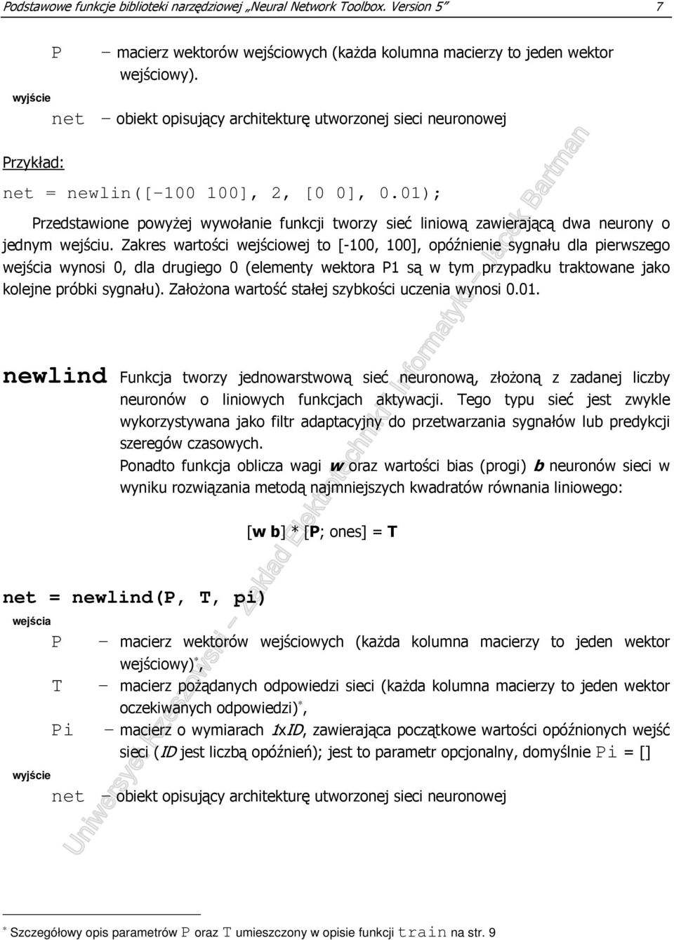 01); Przedstawione powyŝej wywołanie funkcji tworzy sieć liniową zawierającą dwa neurony o jednym wejściu.