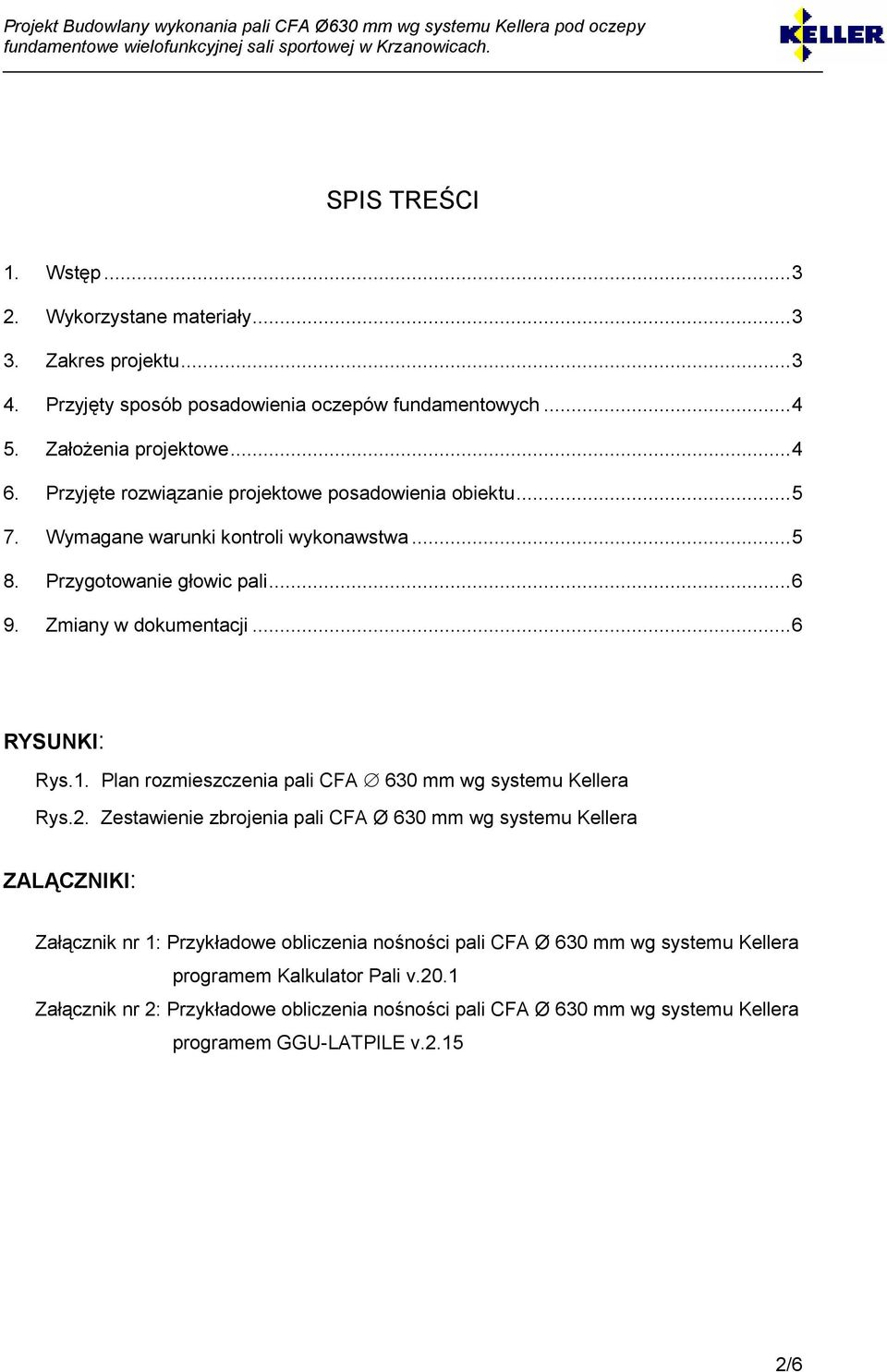 Plan rozmieszczenia pali CFA 630 mm wg systemu Kellera Rys.2.