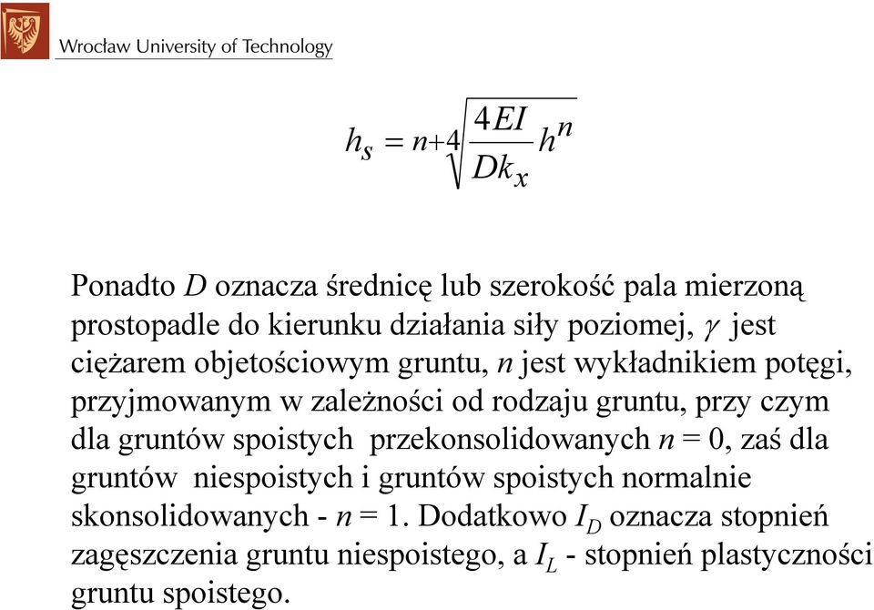 rzy czym dla gruntów soistych rzekonsolidowanych n = 0, zaś dla gruntów niesoistych i gruntów soistych normalnie