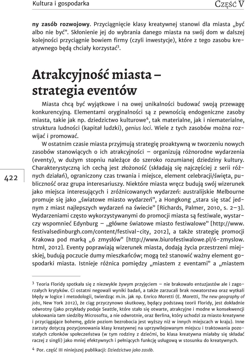 Atrakcyjność miasta strategia eventów 422 Miasta chcą być wyjątkowe i na owej unikalności budować swoją przewagę konkurencyjną.