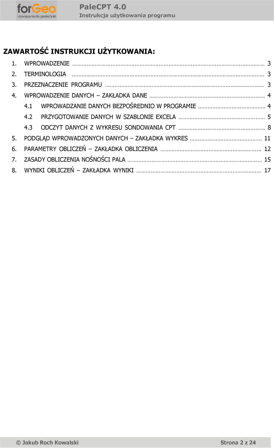 2 PRZYGOTOWANIE DANYCH W SZABLONIE EXCELA 5 4.3 ODCZYT DANYCH Z WYKRESU SONDOWANIA CPT 8 5.