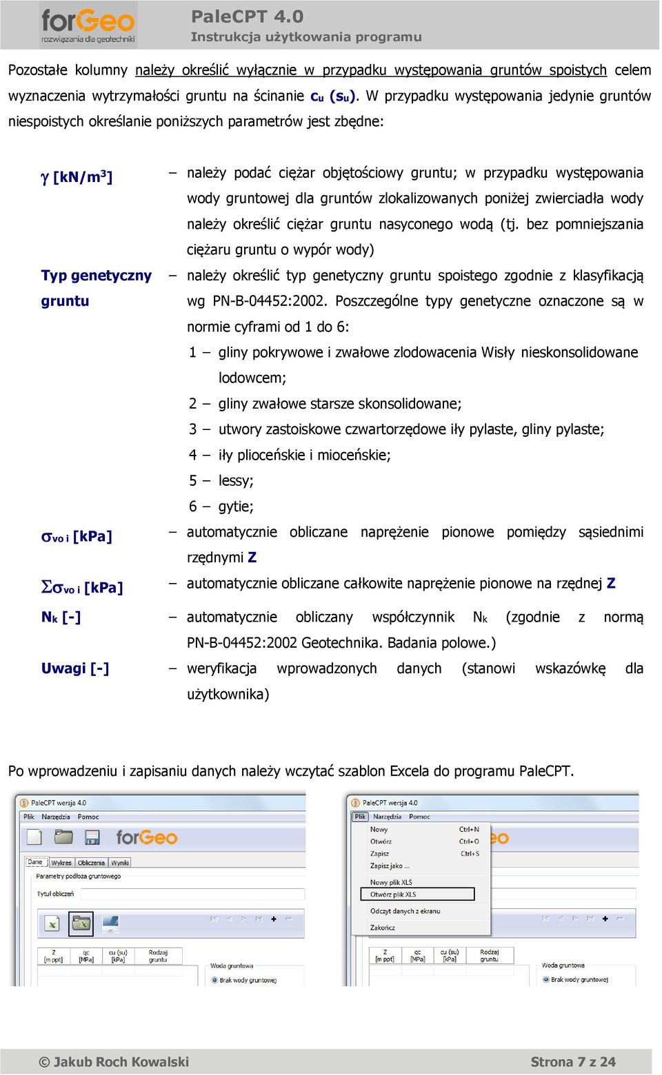 gruntów zlokalizowanych poniżej zwierciadła wody należy określić ciężar gruntu nasyconego wodą (tj.