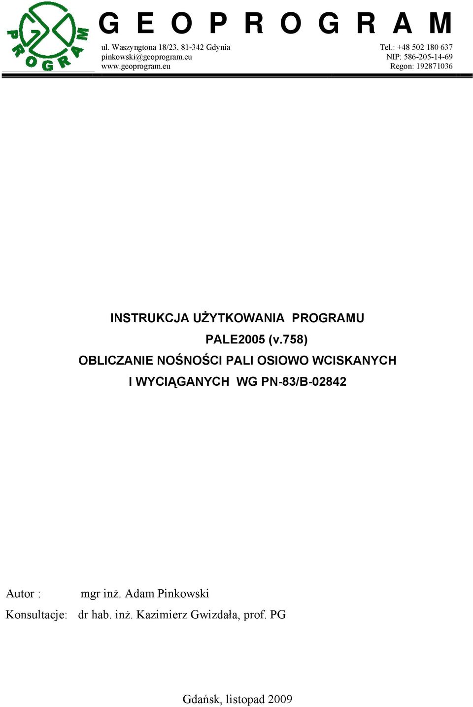 (v.758) OBLICZANIE NOŚNOŚCI PALI OSIOWO WCISKANYCH I WYCIĄGANYCH WG PN-83/B-02842 Autor : mgr