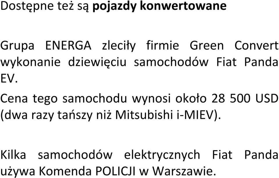 Cena tego samochodu wynosi około 28 500 USD (dwa razy taoszy niż