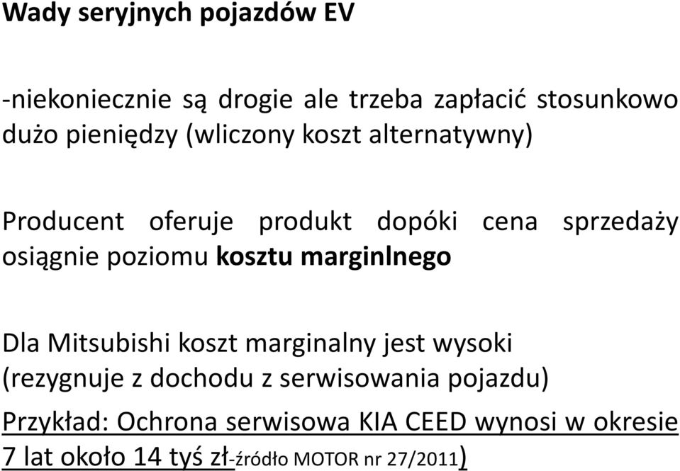 kosztu marginlnego Dla Mitsubishi koszt marginalny jest wysoki (rezygnuje z dochodu z serwisowania