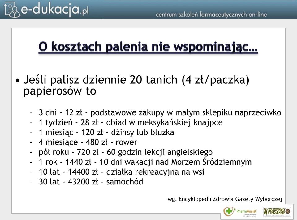 480 zł - rower pół roku - 720 zł - 60 godzin lekcji angielskiego 1 rok - 1440 zł - 10 dni wakacji nad Morzem
