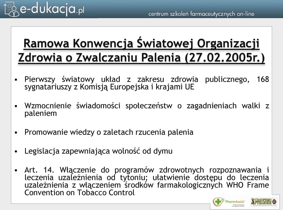 społeczeństw o zagadnieniach walki z paleniem Promowanie wiedzy o zaletach rzucenia palenia Legislacja zapewniająca wolność od dymu Art. 14.