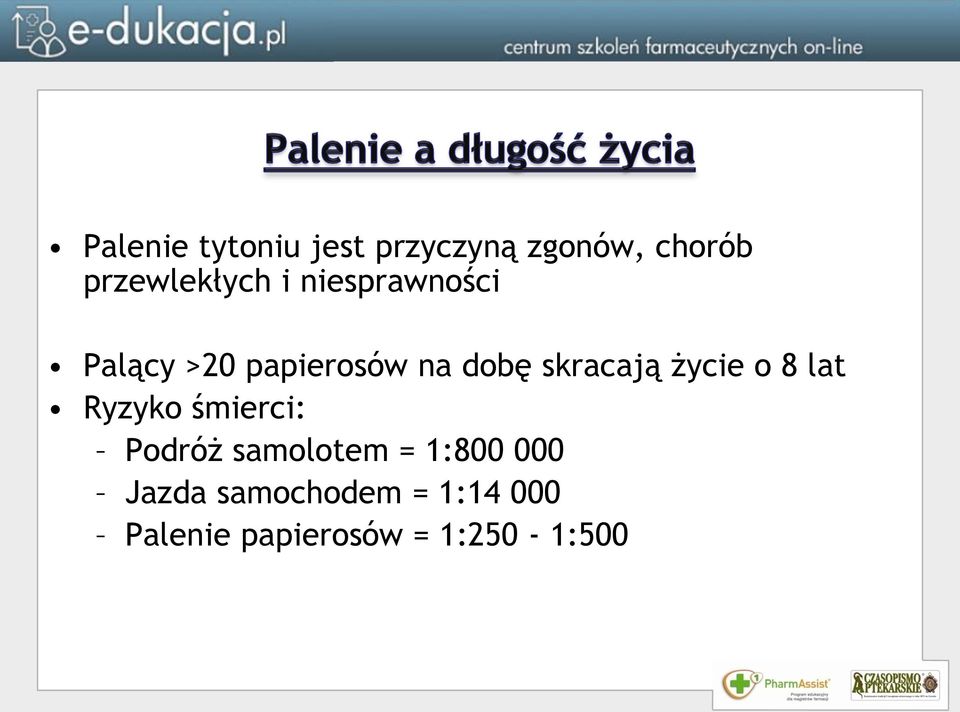 życie o 8 lat Ryzyko śmierci: Podróż samolotem = 1:800 000