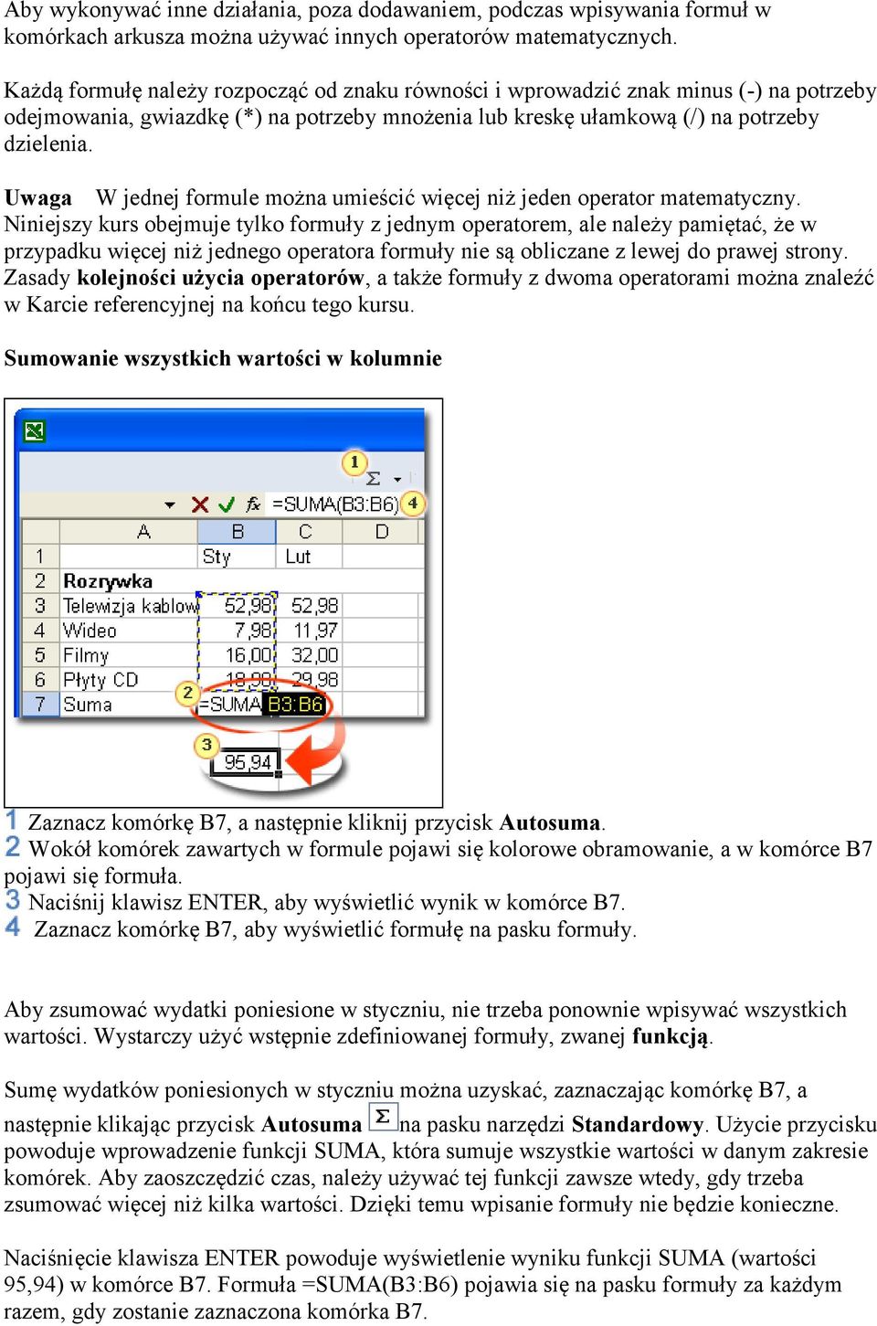 Uwaga W jednej formule można umieścić więcej niż jeden operator matematyczny.