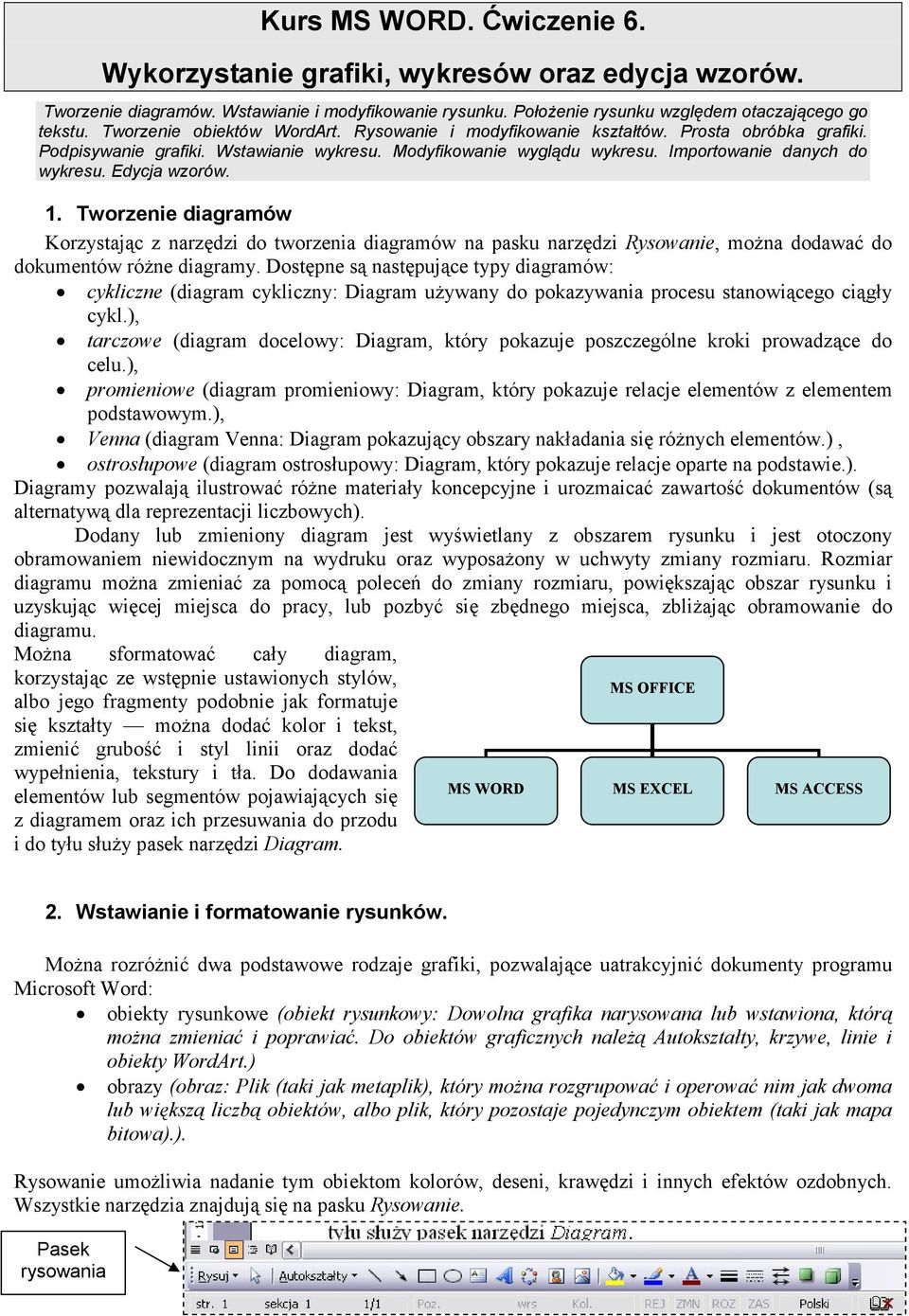 Edycja wzorów. 1. Tworzenie diagramów Korzystając z narzędzi do tworzenia diagramów na pasku narzędzi Rysowanie, moŝna dodawać do dokumentów róŝne diagramy.