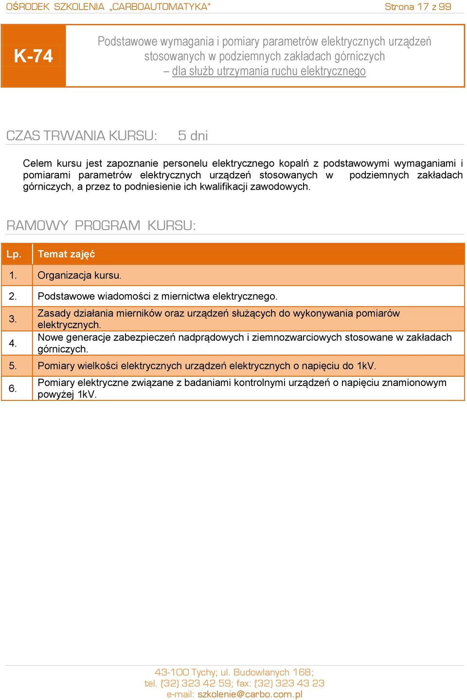 a przez to podniesienie ich kwalifikacji zawodowych. 2. Podstawowe wiadomości z miernictwa elektrycznego. 3. 4.